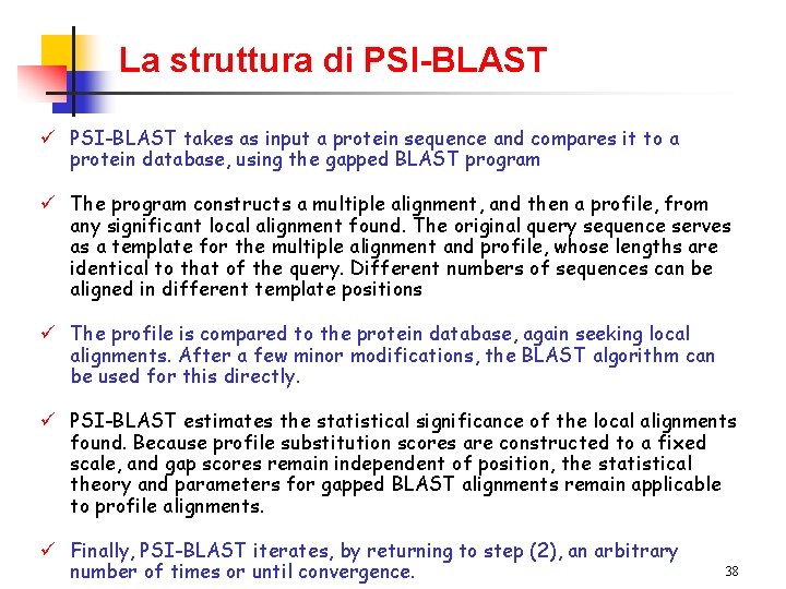 La struttura di PSI-BLAST ü PSI-BLAST takes as input a protein sequence and compares