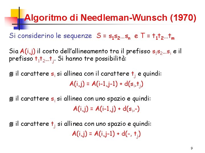 Algoritmo di Needleman-Wunsch (1970) Si le sequenze S=s 1 s 2 S …sn=es. T=t