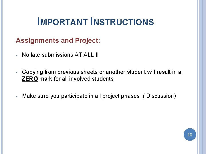 IMPORTANT INSTRUCTIONS Assignments and Project: • No late submissions AT ALL !! • Copying