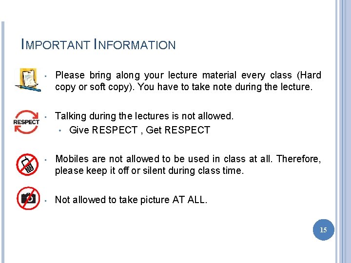 IMPORTANT INFORMATION • Please bring along your lecture material every class (Hard copy or