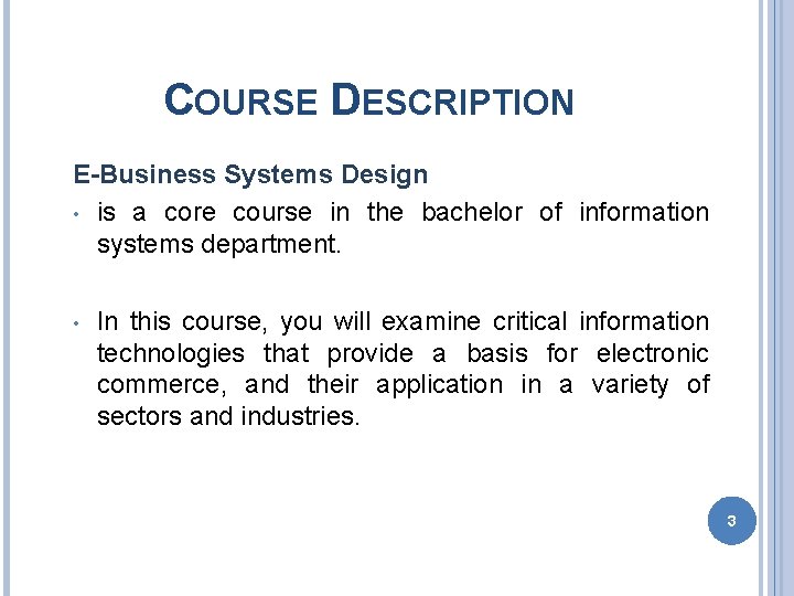 COURSE DESCRIPTION E-Business Systems Design • is a core course in the bachelor of