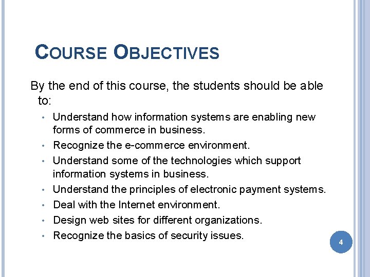 COURSE OBJECTIVES By the end of this course, the students should be able to: