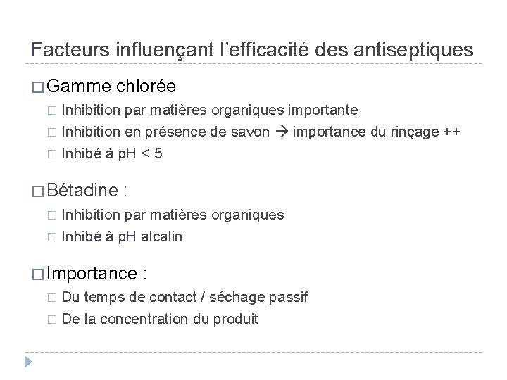 Facteurs influençant l’efficacité des antiseptiques � Gamme chlorée Inhibition par matières organiques importante �