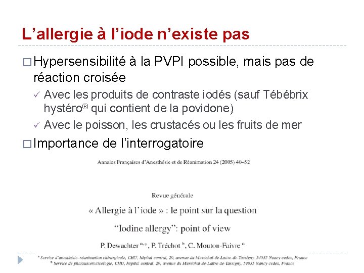 L’allergie à l’iode n’existe pas � Hypersensibilité à la PVPI possible, mais pas de