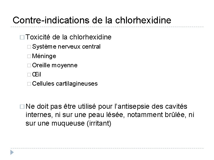 Contre-indications de la chlorhexidine � Toxicité de la chlorhexidine � Système nerveux central �