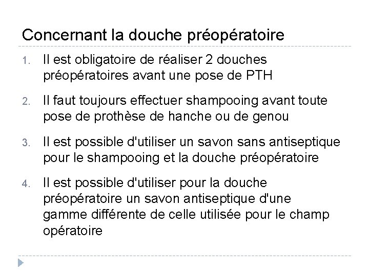 Concernant la douche préopératoire 1. Il est obligatoire de réaliser 2 douches préopératoires avant