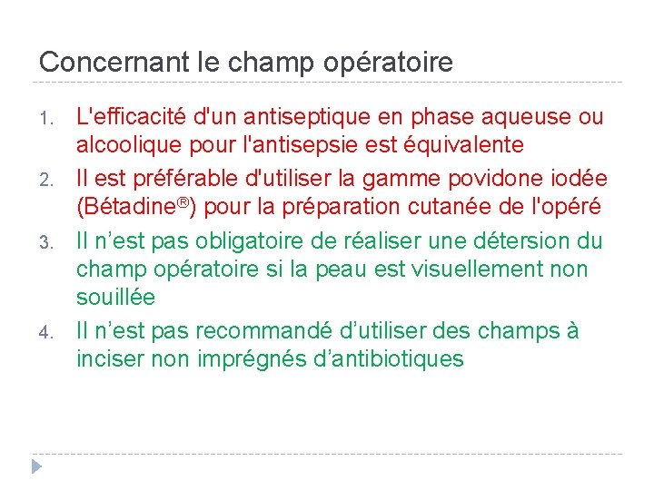 Concernant le champ opératoire 1. 2. 3. 4. L'efficacité d'un antiseptique en phase aqueuse