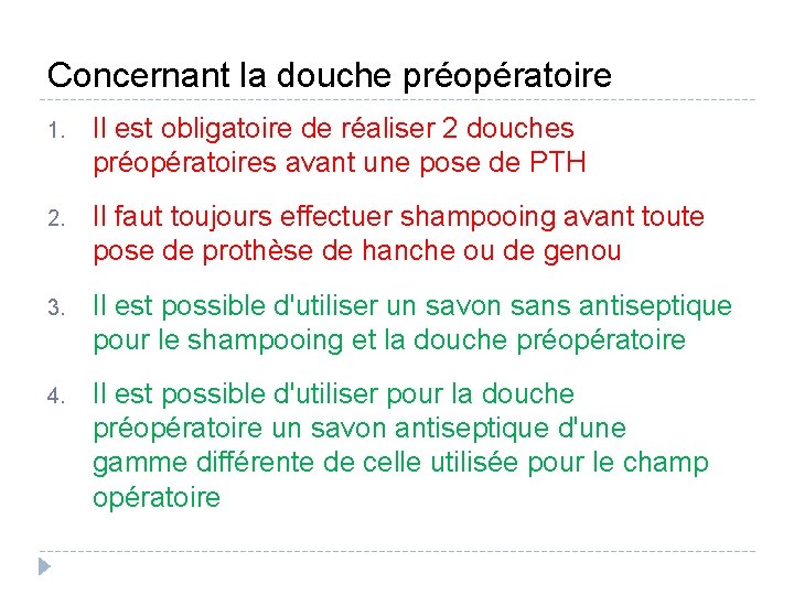 Concernant la douche préopératoire 1. Il est obligatoire de réaliser 2 douches préopératoires avant