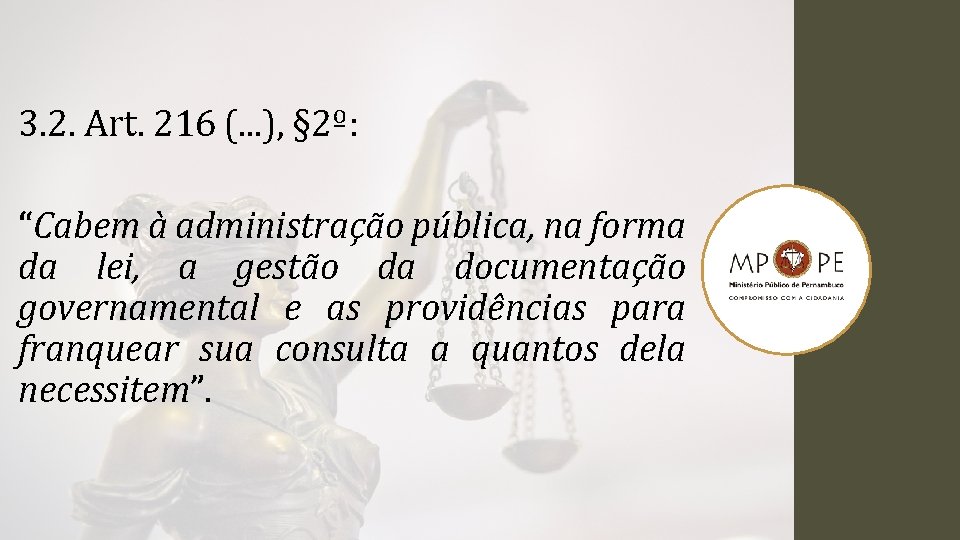 3. 2. Art. 216 (. . . ), § 2º: “Cabem à administração pública,