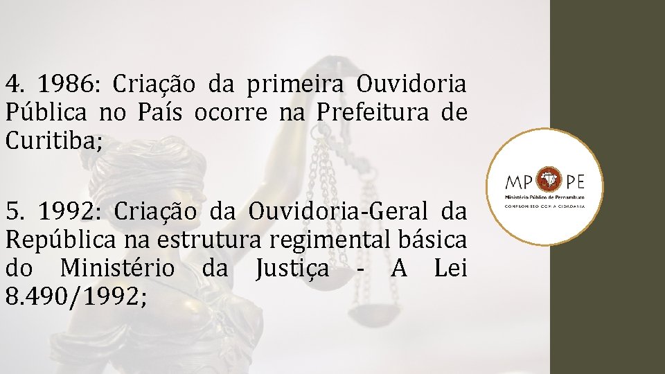 4. 1986: Criação da primeira Ouvidoria Pública no País ocorre na Prefeitura de Curitiba;