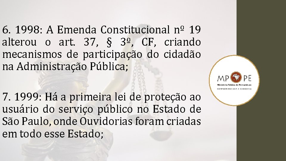 6. 1998: A Emenda Constitucional nº 19 alterou o art. 37, § 3º, CF,