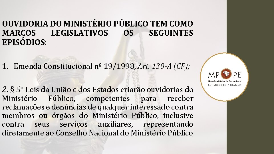 OUVIDORIA DO MINISTÉRIO PÚBLICO TEM COMO MARCOS LEGISLATIVOS OS SEGUINTES EPISÓDIOS: 1. Emenda Constitucional