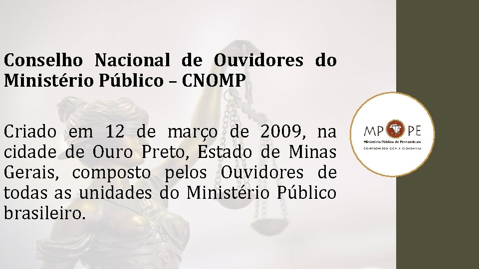 Conselho Nacional de Ouvidores do Ministério Público – CNOMP Criado em 12 de março