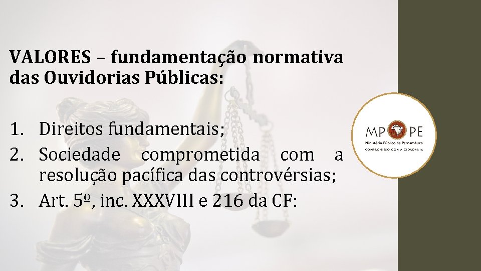 VALORES – fundamentação normativa das Ouvidorias Públicas: 1. Direitos fundamentais; 2. Sociedade comprometida com