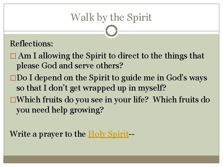 Walk by the Spirit Reflections: � Am I allowing the Spirit to direct to