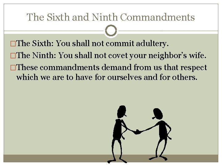 The Sixth and Ninth Commandments �The Sixth: You shall not commit adultery. �The Ninth:
