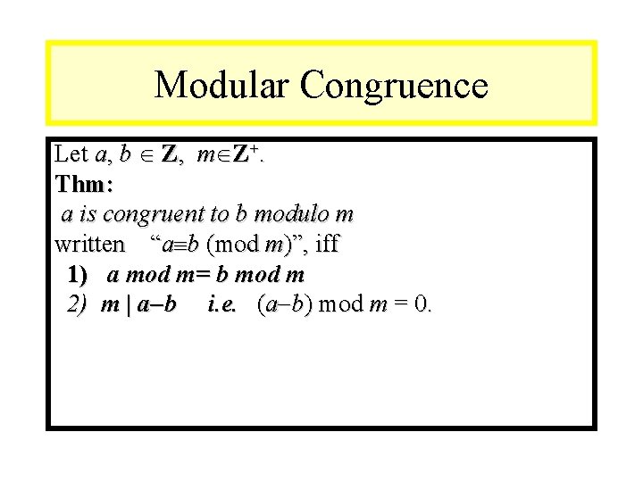 Module #9 – Number Theory Modular Congruence Let a, b Z, m Z+. Thm: