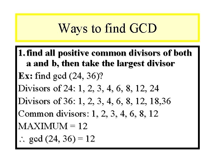 Module #9 – Number Theory Ways to find GCD 1. find all positive common