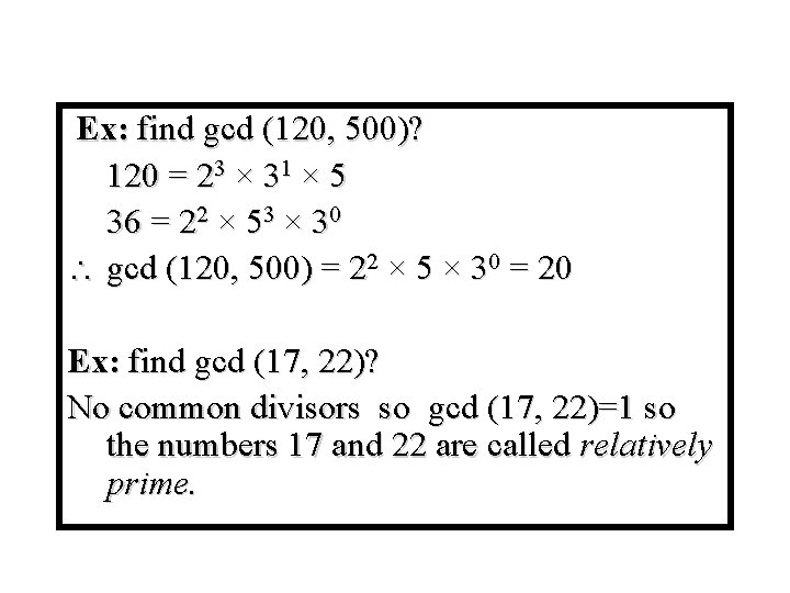 Module #9 – Number Theory Ex: find gcd (120, 500)? 120 = 23 ×