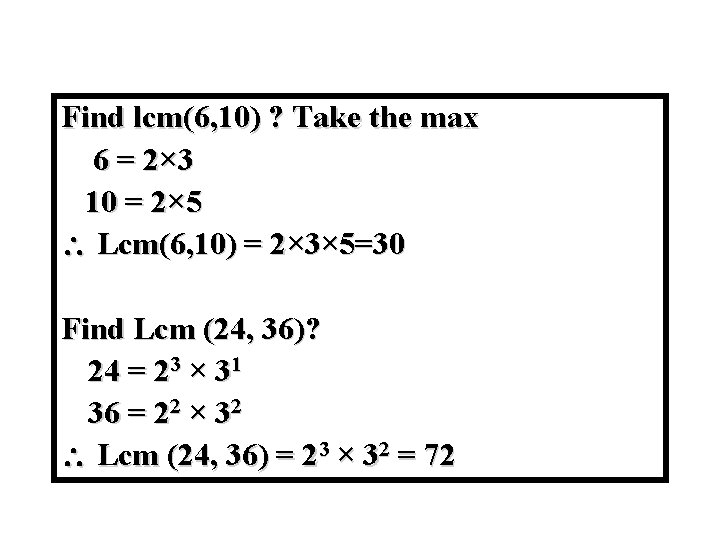 Module #9 – Number Theory Find lcm(6, 10) ? Take the max 6 =