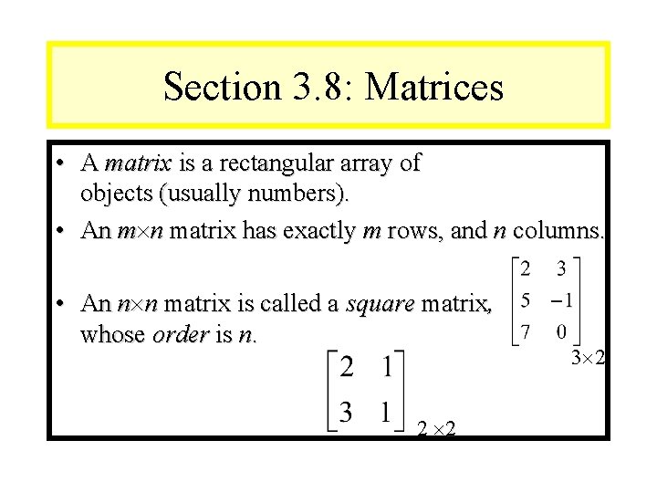 Module #9 – Number Theory Section 3. 8: Matrices • A matrix is a