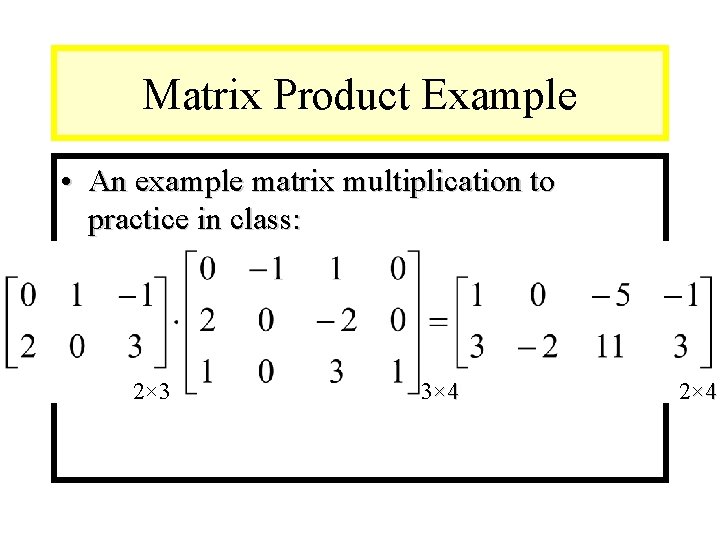 Module #9 – Number Theory Matrix Product Example • An example matrix multiplication to