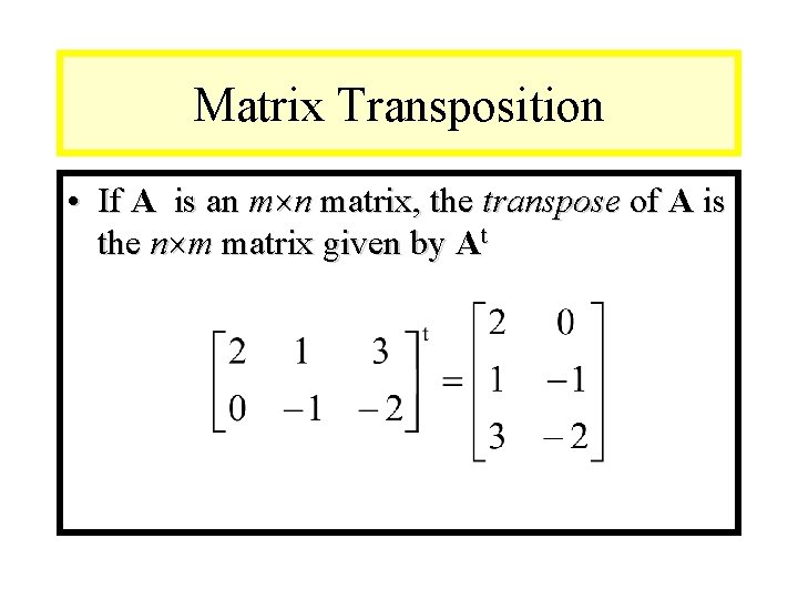 Module #9 – Number Theory Matrix Transposition • If A is an m n