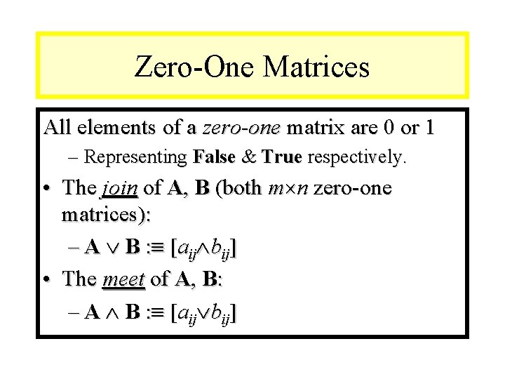 Module #9 – Number Theory Zero-One Matrices All elements of a zero-one matrix are