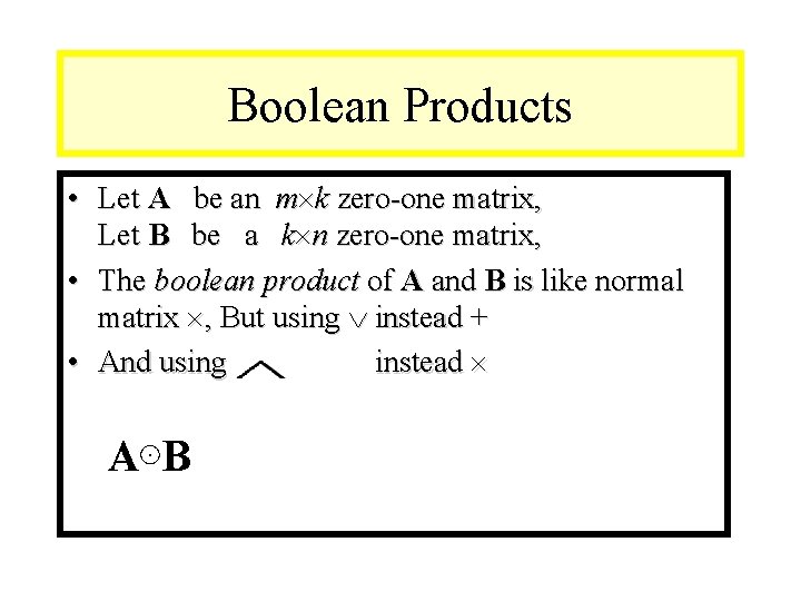 Module #9 – Number Theory Boolean Products • Let A be an m k