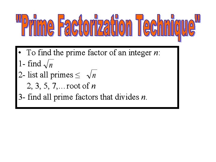 Module #9 – Number Theory • To find the prime factor of an integer