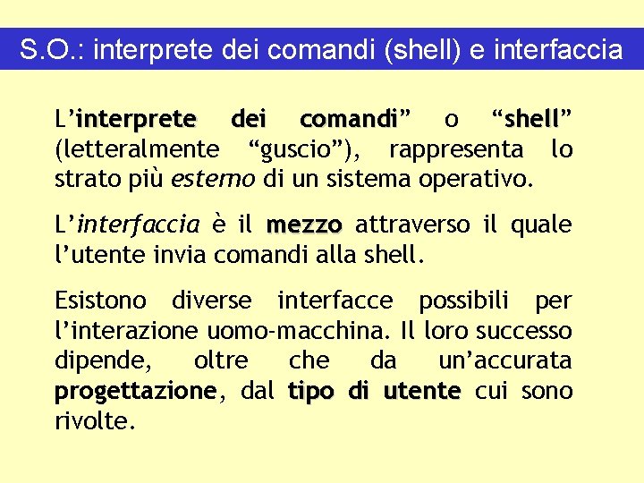 S. O. : interprete dei comandi (shell) e interfaccia L’interprete dei comandi” o “shell”