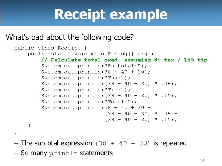 Receipt example What's bad about the following code? public class Receipt { public static