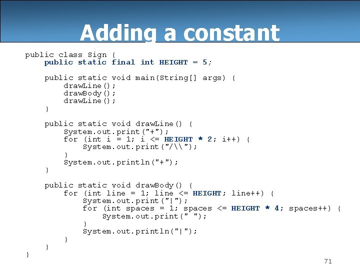 Adding a constant public class Sign { public static final int HEIGHT = 5;