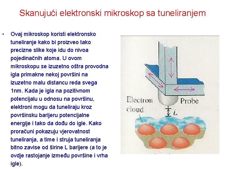 Skanujući elektronski mikroskop sa tuneliranjem • Ovaj mikroskop koristi elektronsko tuneliranje kako bi proizveo