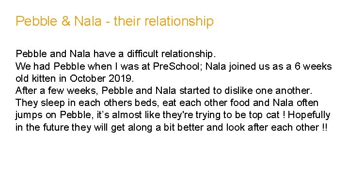 Pebble & Nala - their relationship Pebble and Nala have a difficult relationship. We