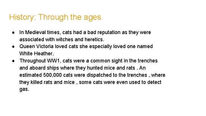 History: Through the ages ● In Medieval times, cats had a bad reputation as