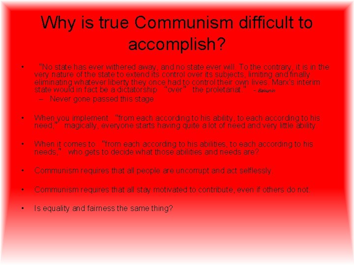 Why is true Communism difficult to accomplish? • “No state has ever withered away,