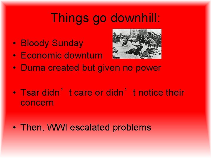 Things go downhill: • Bloody Sunday • Economic downturn • Duma created but given
