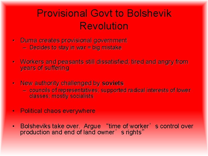 Provisional Govt to Bolshevik Revolution • Duma creates provisional government – Decides to stay