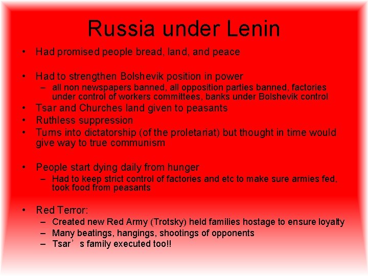 Russia under Lenin • Had promised people bread, land, and peace • Had to