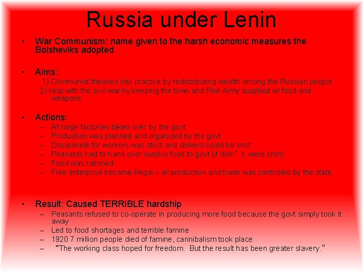 Russia under Lenin • War Communism: name given to the harsh economic measures the