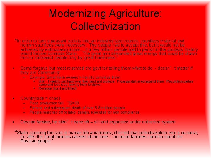 Modernizing Agriculture: Collectivization “In order to turn a peasant society into an industrialized country,