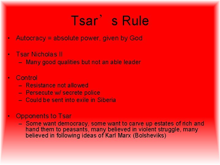 Tsar’s Rule • Autocracy = absolute power, given by God • Tsar Nicholas II