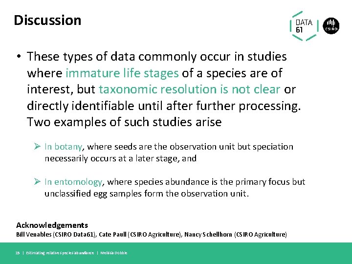Discussion • These types of data commonly occur in studies where immature life stages