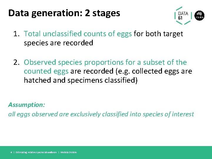 Data generation: 2 stages 1. Total unclassified counts of eggs for both target species