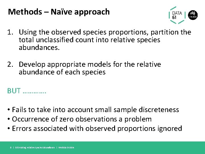 Methods – Naïve approach 1. Using the observed species proportions, partition the total unclassified