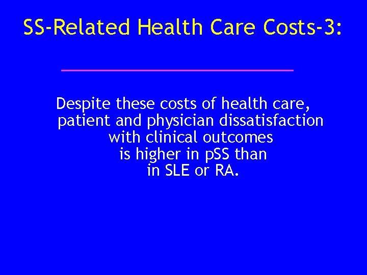 SS-Related Health Care Costs-3: Despite these costs of health care, patient and physician dissatisfaction