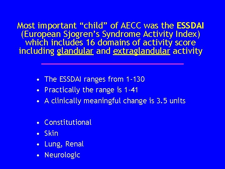 Most important “child” of AECC was the ESSDAI (European Sjogren’s Syndrome Activity Index) which