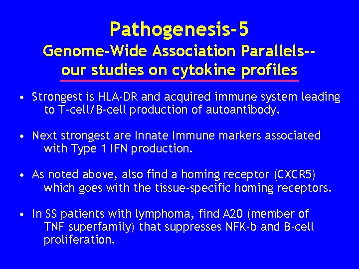 Pathogenesis-5 Genome-Wide Association Parallels-our studies on cytokine profiles • Strongest is HLA-DR and acquired