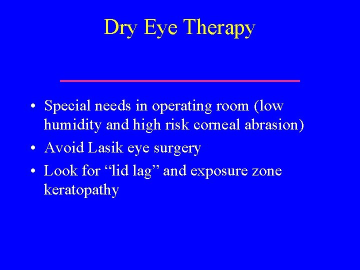 Dry Eye Therapy • Special needs in operating room (low humidity and high risk